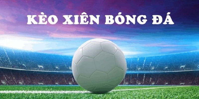 cược xiên kết hợp là gì