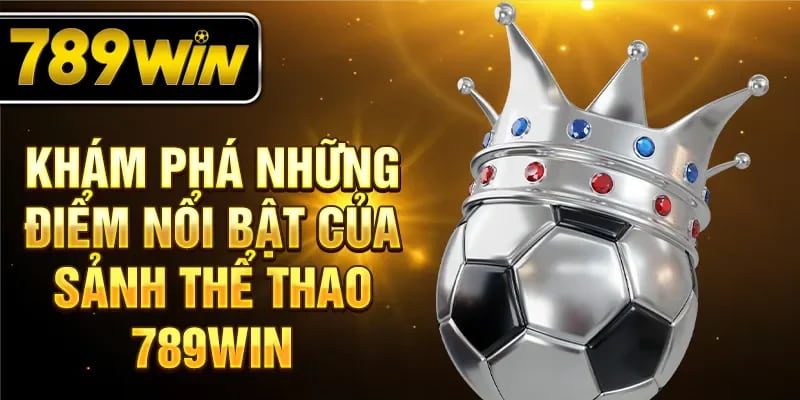 Tổng quan về 789Win tại kèo nhà cái